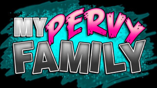 My pervy family - a mostohám tini farkat akar