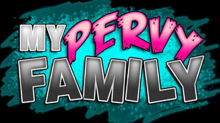 My pervy family - a nevelt lányom egy csábító dög